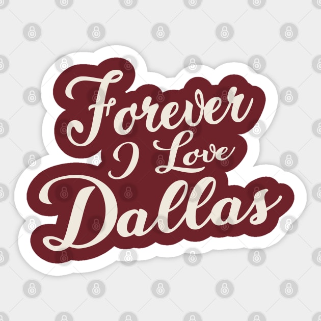 Forever i love Dallas Sticker by unremarkable